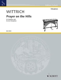 Peter Wittrich - Edition Schott  : Prayer on the Hills - vibraphone..