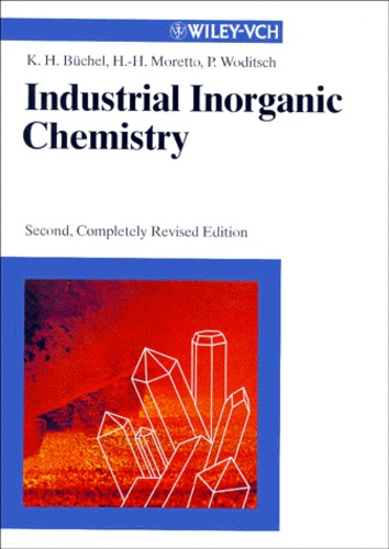 Peter Woditsch et Karl-Heinz Buchel - Industrial Inorganic Chemistry. Second Edition.
