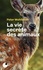 La vie secrète des animaux. Amour, deuil, compassion : un monde caché s'ouvre à nous