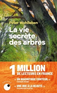 Peter Wohlleben - La vie secrète des arbres - Ce qu'ils ressentent, comment ils communiquent, un monde inconnu s'offre à nous.