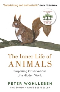 Peter Wohlleben - The Inner Life of Animals - Surprising Observations of a Hidden World.