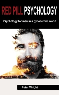  Peter Wright - Red Pill Psychology: Psychology For Men in a Gynocentric World.