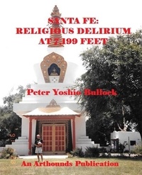  Peter Yoshio Bullock - Santa Fe: Religious Delirium at 7,199 Feet.