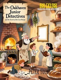 The Oakhaven Junior Detectives and the Secret of the Lost Recipe