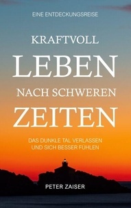 Ebook téléchargement gratuit en pdf Kraftvoll leben nach schweren Zeiten - Das dunkle Tall verlassen und sich besser fühlen iBook CHM 9783769380835