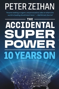 Peter Zeihan - The Accidental Superpower - Ten Years On.