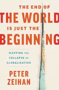 Peter Zeihan - The End of the World is Just the Beginning - Mapping the Collapse of Globalization.
