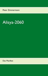 Peter Zimmermann - Alisya-2060 - Das Manifest.