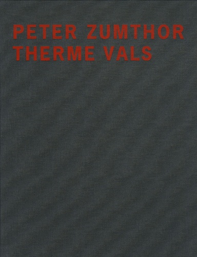 Peter Zumthor et Sigrid Hauser - Therme Vals.
