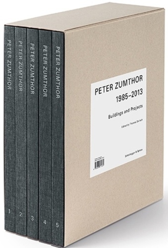 Thomas Durisch - Peter Zumthor - Buildings and Projects 1985-2013.