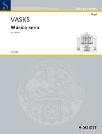 Pēteris Vasks - Edition Schott  : Musica seria - per organo. organ..