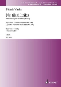 Pēteris Vasks - Ne tikai lirika - (Not Only Poetry). female choir (SSSSAAAA). Partition de chœur..