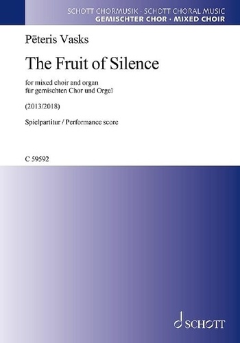 Pēteris Vasks - Werke mit Pressestimmen / NUR INTERN  : The Fruit of Silence - for mixed choir and organ. mixed choir and organ. Partition de chœur..