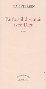 Parfois il discutait avec Dieu