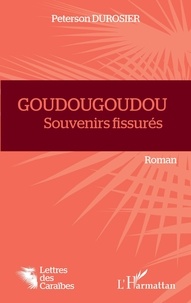 Peterson Durosier - Goudougoudou - Souvenirs fissurés.