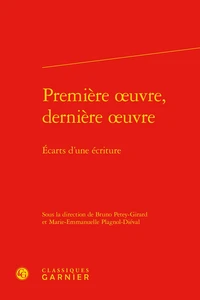 Première oeuvre, dernière oeuvre