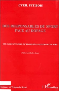 DES RESPONSABLES DU SPORT FACE AU DOPAGE. Les cas du cyclisme, du rugby, de la natation et du surf