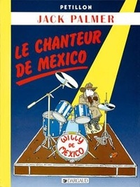  Pétillon - Jack Palmer  : Le chanteur de Mexico.