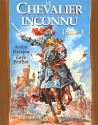 Le Chevalier Inconnu. Tome 1