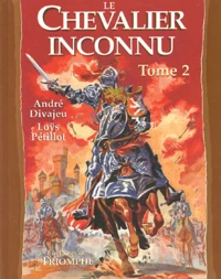 Le Chevalier Inconnu. Tome 2