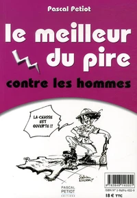 Le meilleur du pire contre les hommes ; Le meilleur du pire contre les femmes