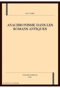 L'anachronisme dans les romans antiques du XIIe siècle.
