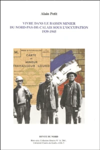 Vivre dans le bassin minier du Nord Pas-de-Calais sous l'Occupation, 1939-1945