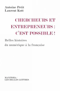 Chercheurs et entrepreneurs : c'est possible !