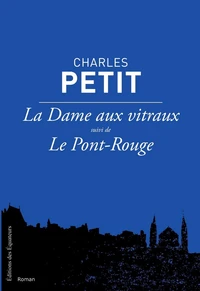 La dame aux vitraux suivi de Le Pont-Rouge