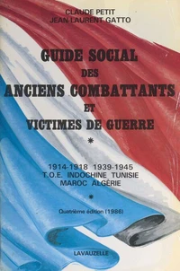 Guide social des anciens combattants et victimes de guerre - 1914-1918, 1939-1945, T.O.E., Indochine, Tunisie, Maroc, Algérie