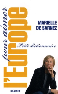 Marielle de Sarnez - Petit dictionnaire pour aimer l'Europe.