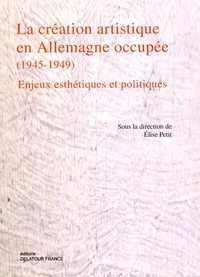 La création artistique en Allemagne occupée (1945-1949)