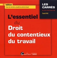 L'essentiel du droit du contentieux du travail