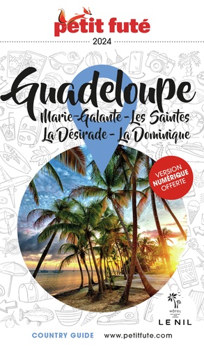 Guadeloupe. Marie-Galante, Les Saintes, La Désirade, La Dominique  Edition 2024