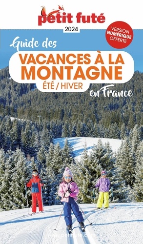 Guide des vacances à la montagne en France. Eté - Hiver  Edition 2024