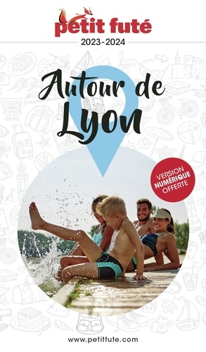 Petit Futé Autour de Lyon  Edition 2023-2024