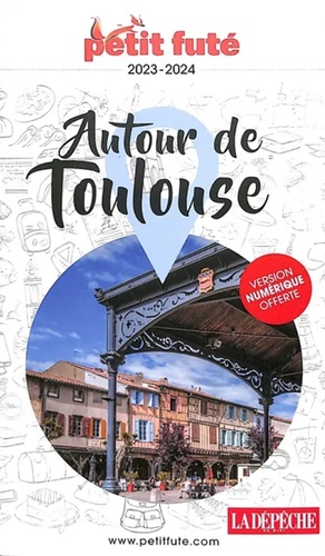 Petit Futé Autour de Toulouse  Edition 2023-2024