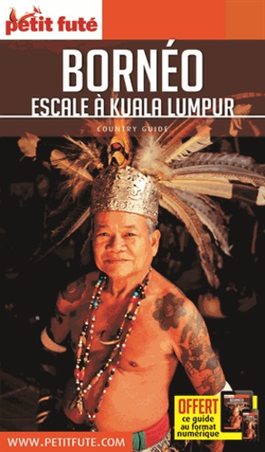 Petit Futé Bornéo. Escale à Kuala Lumpur  Edition 2018