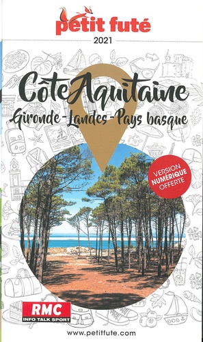 Petit Futé Côte Aquitaine. Gironde, Landes, Pays basque  Edition 2021