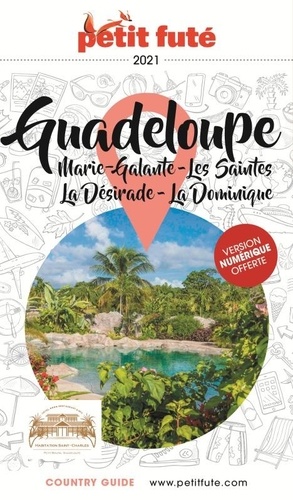 Petit Futé Guadeloupe. Marie-Galante, Les Saintes, La Désirade, La Dominique  Edition 2021