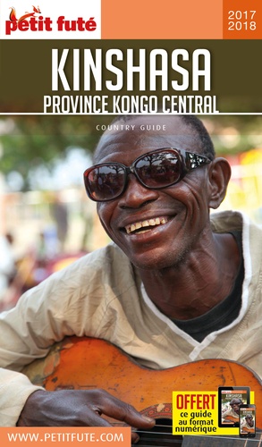 Petit Futé Kinshasa. Province Kongo Central  Edition 2017-2018
