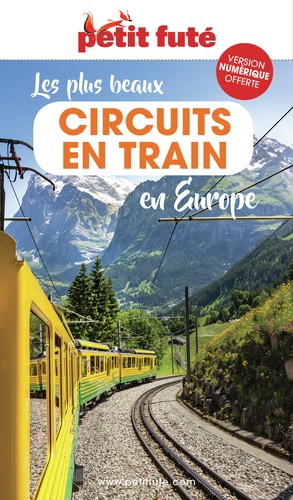 Petit Futé Les plus beaux circuits en train en Europe  Edition 2023