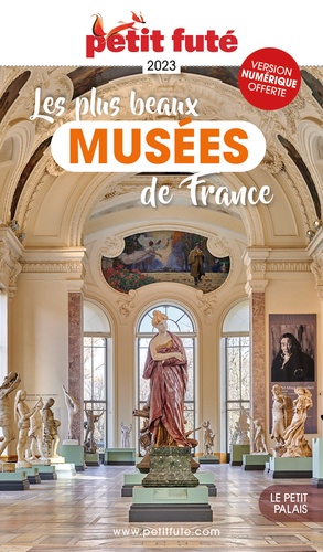 Petit Futé Les plus beaux Musées de France  Edition 2023