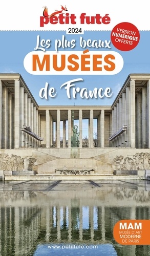 Petit Futé Les plus beaux musées de France  Edition 2024