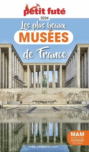 Petit Futé Les plus beaux musées de France  Edition 2024