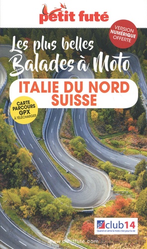 Petit Futé Les plus belles balades à moto Italie du nord / Suisse  Edition 2021-2022