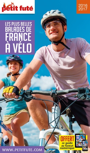 Petit Futé Les plus belles balades de France à vélo  Edition 2016-2017