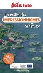  Petit Futé - Petit Futé Les routes des Impressionnismes en France.