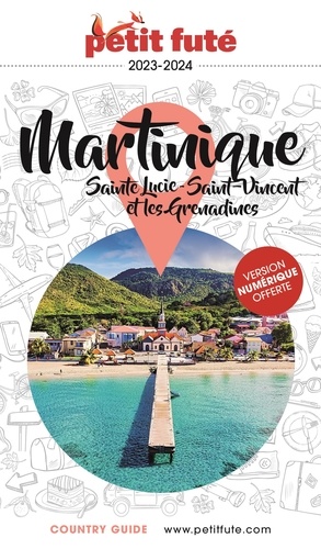 Petit Futé Martinique. Sainte Lucie, Saint-Vincent-et-les-Grenadines  Edition 2023-2024