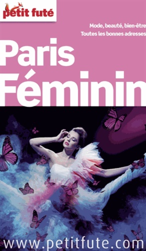 Petit Futé Paris Féminin  Edition 2014